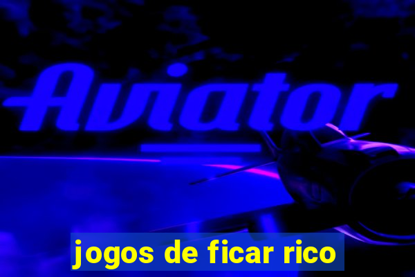 jogos de ficar rico